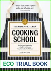 The Haven|s Kitchen Cooking School Recipes and Inspiration to Build a Lifetime of Confidence in the Kitchen