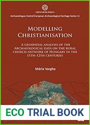 Modelling Christianisation A Geospatial Analysis of the Archaeological Data on the Rural Church Network of Hungary