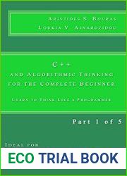 C++ and Algorithmic Thinking for the Complete Beginner Learn to Think Like a Programmer
