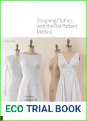 Designing Clothes with the Flat Pattern Method Customize Fitting Shells to Create Garments in Any Style