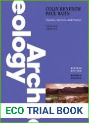Archaeology Theories, Methods and Practice
