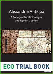 Alexandria Antiqua A Topographical Catalogue and Reconstruction