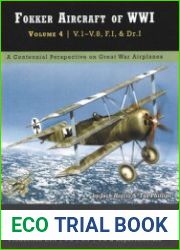 Fokker Aircraft of WWI Volume 4 V.1–V.8, F.I, & Dr.I (Great War Aviation Centennial Series №54)