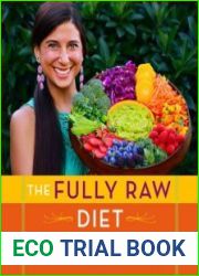The Fully Raw Diet 21 Days to Better Health, with Meal and Exercise Plans, Tips, and 75 Recipes