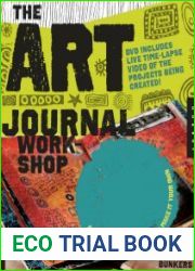 The Art Journal Workshop Break Through, Explore, and Make it Your Own