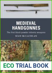 Medieval Handgonnes The first black powder infantry weapons