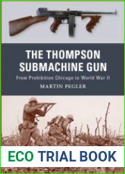 The Thompson Submachine Gun From Prohibition Chicago to World War II