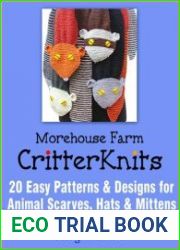 Morehouse Farm Critter Knits 20 Easy Patterns & Designs for Animal Scarves, Hats & Mittens