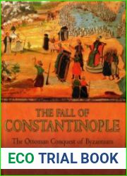 The Fall of Constantinople The Ottoman Conquest of Byzantium