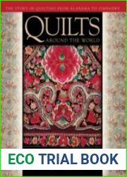 Quilts Around the World The Story of Quilting from Alabama to Zimbabwe