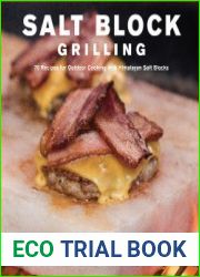 Salt Block Cooking 70 Recipes for Grilling, Chilling, Searing, and Serving on Himalayan Salt Blocks