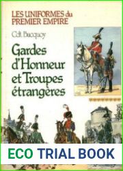 Gardes d’Honneur et Troupes Etrangeres (Les Uniformes du Premier Empire Tome 8)