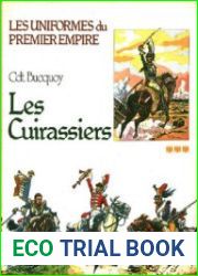 Les Cuirassiers (Les Uniformes du Premier Empire Tome 3)
