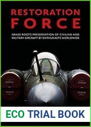 Restoration Force Grass Roots Preservation of Civilian and Military Aircraft by Enthusiasts Worldwide