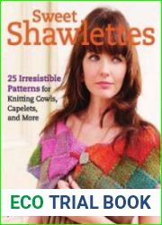 Sweet Shawlettes 25 Irresistible Patterns for Knitting Cowls, Capelets, and More