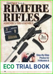 The Gun Digest Book of Rimfire Rifles Assembly/Disassembly Step-by-Step Photos for 74 Models & 228 Variables