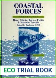 Coastal Forces (Brassey|s Sea Power Naval Vessels, Weapons Systems and Technology, Vol 10)