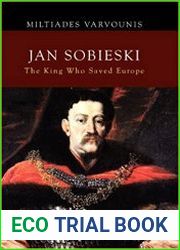 Jan Sobieski The King Who Saved Europe