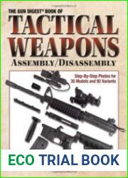 The Gun Digest Book of Tactical Weapons Assembly/Disassembly