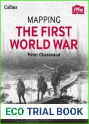 Mapping the First World War The Great War Through Maps from 1914 to 1918