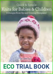 Quick & Simple Knits for Babies and Children 8 Designs from Up-and-Coming Designers!
