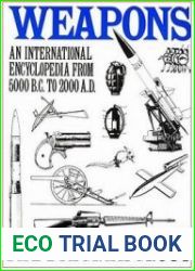Weapons An International Encyclopedia From 5000 B.C. to 2000 A.D.Updated Edition