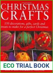 Christmas Crafts 150 Decorations, Gifts and Candies to Create for a Perfect Christmas