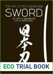 The Art of the Japanese Sword The Craft of Swordmaking and its Appreciation