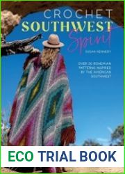 Crochet Southwest Spirit Over 20 Bohemian Crochet Patterns Inspired by the American Southwest