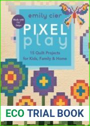 Pixel Play 15 Quilt Projects for Kids, Family & Home