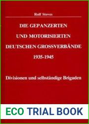 Die Gepanzerten und Motorisierten Deutschen Grossverbaende 1935-1945 Divisionen und Selbststaendige Brigaden
