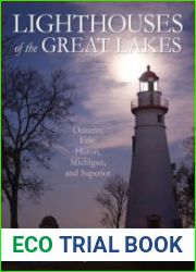Lighthouses of the Great Lakes Ontario, Erie, Huron, Michigan, and Superior