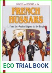 French Hussars (1) From the "Ancien Regime" to the Empire (Officers and Soldiers №5)