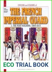 The French Imperial Guard (1) The Foot Soldiers, 1804-1815 (Officers and Soldiers №3)