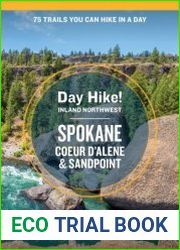 Day Hike Inland Northwest Spokane, Coeur d|Alene, and Sandpoint 75 Trails You Can Hike in a Day (Day Hike!), 2nd Edition