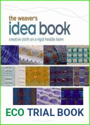 The Weaver|s Idea Book Creative Cloth on a Rigid Heddle Loom