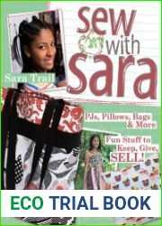 Sew with Sara PJs, Pillows, Bags & More--Fun Stuff to Keep, Give, SELL!
