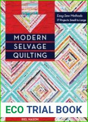 Modern Selvage Quilting Easy-Sew Methods 17 Projects Small to Large