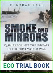 Smoke and Mirrors Q-Ships against the U-Boats in the First World War