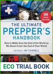 The Ultimate Prepper|s Handbook, 2nd edition How to Make Sure the End of the World as We Know It Isn|t the End of Your World