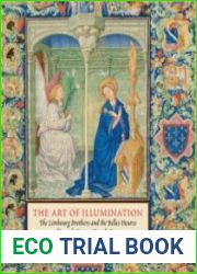 The Art of Illumination The Limbourg Brothers and the "Belles Heures" of Jean de France, Duc de Berry