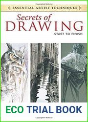 Secrets of Drawing - Start to Finish (Essential Artist Techniques)