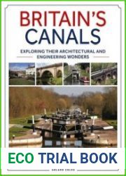Britain|s Canals Exploring their Architectural and Engineering Wonders