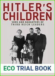 Hitler|s Children Sons and Daughters of Third Reich Leaders