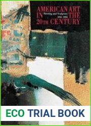 American Art in the 20th Century Painting and Sculpture 1913-1993