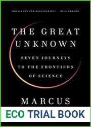 The Great Unknown Seven Journeys to the Frontiers of Science