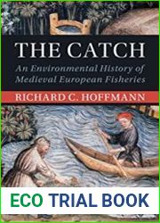 The Catch An Environmental History of Medieval European Fisheries