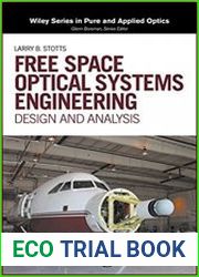 Free Space Optical Systems Engineering Design and Analysis (Wiley Series in Pure and Applied Optics)