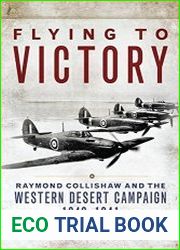 Flying to Victory Raymond Collishaw and the Western Desert Campaign, 1940–1941