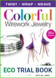 Colorful Wirework Jewelry Twist, Wrap, Weave